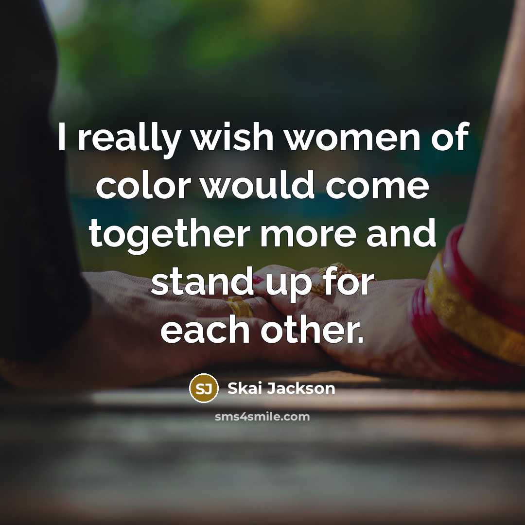 “I really wish women of color would come together more…” quote by Skai Jackson