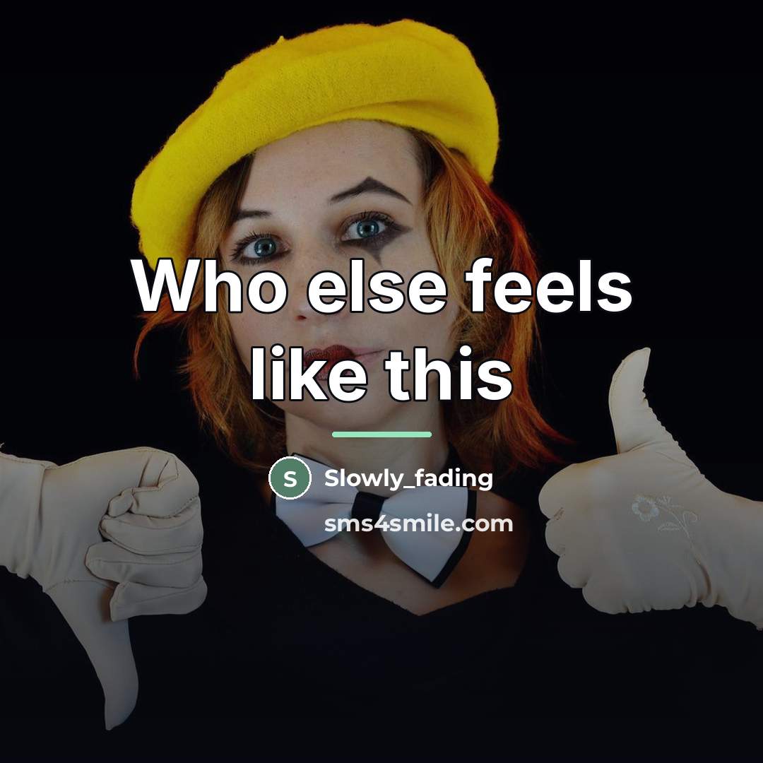 “Who else feels like this…” quote by Slowly_fading