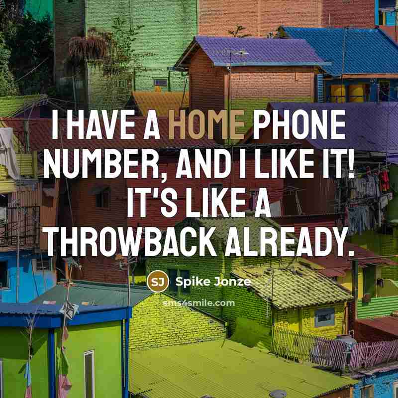 “I have a home phone number, and I like it!…” quote by Spike Jonze