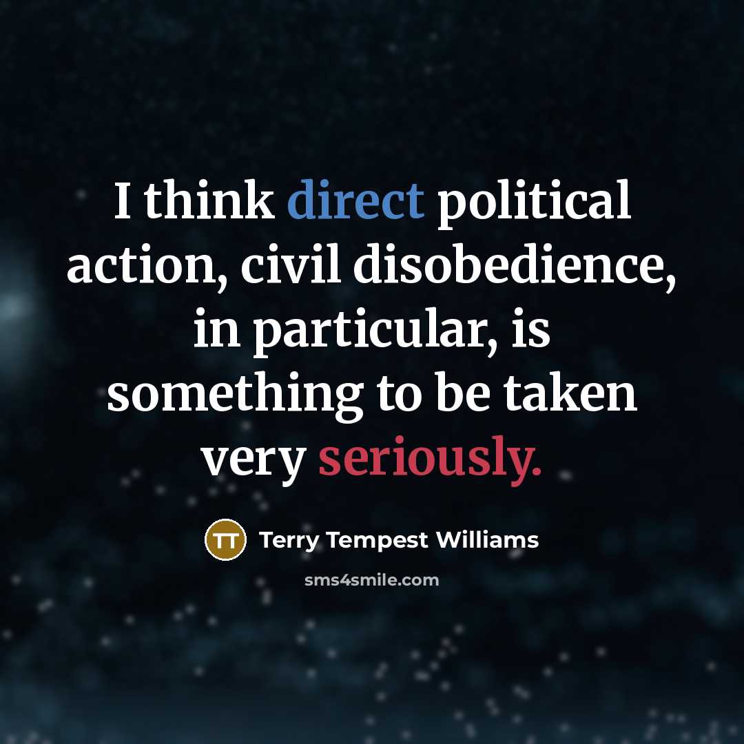 “I think direct political action, civil disobedience, in particular, is…” quote by Terry Tempest Williams