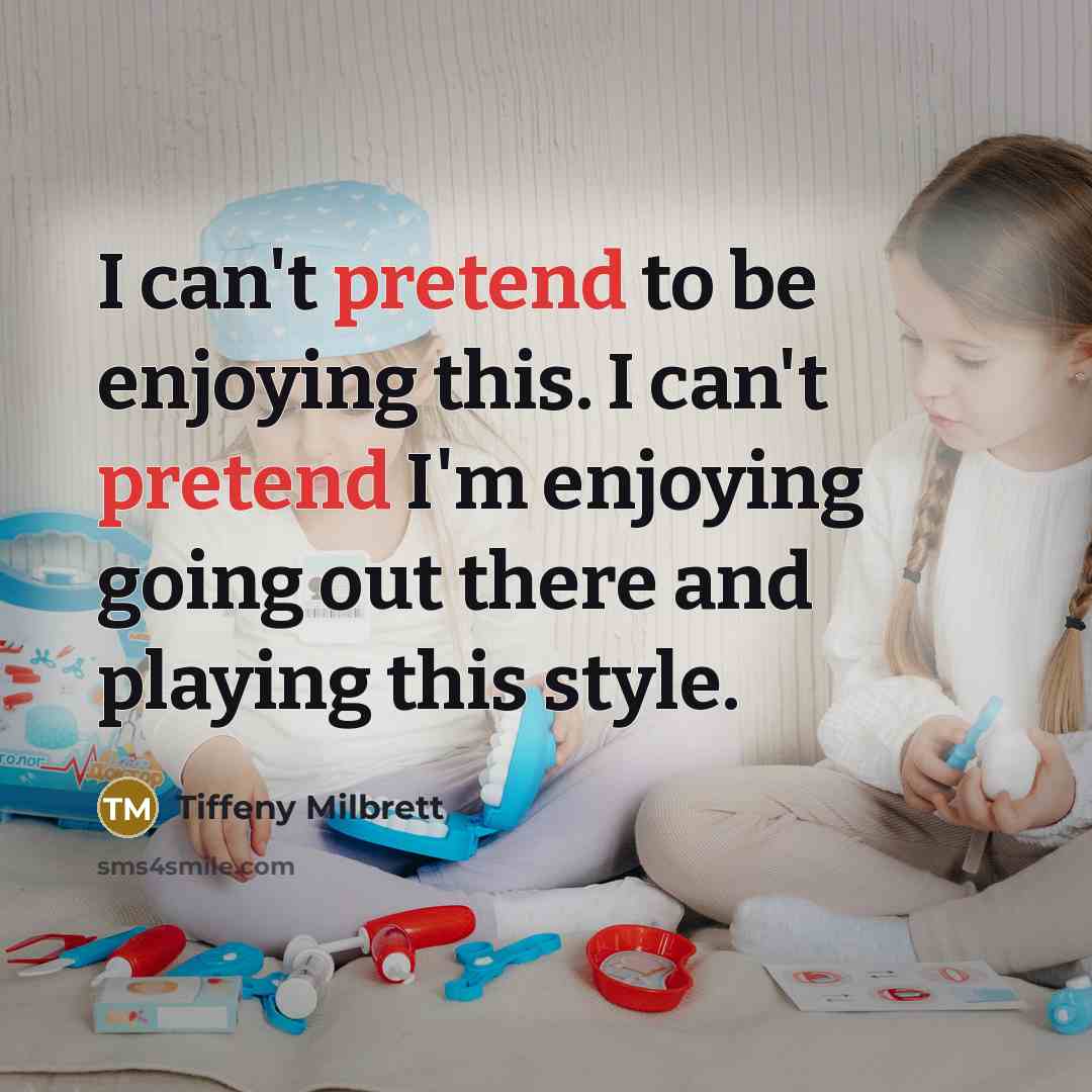 “I can't pretend to be enjoying this. I can't pretend…” quote by Tiffeny Milbrett