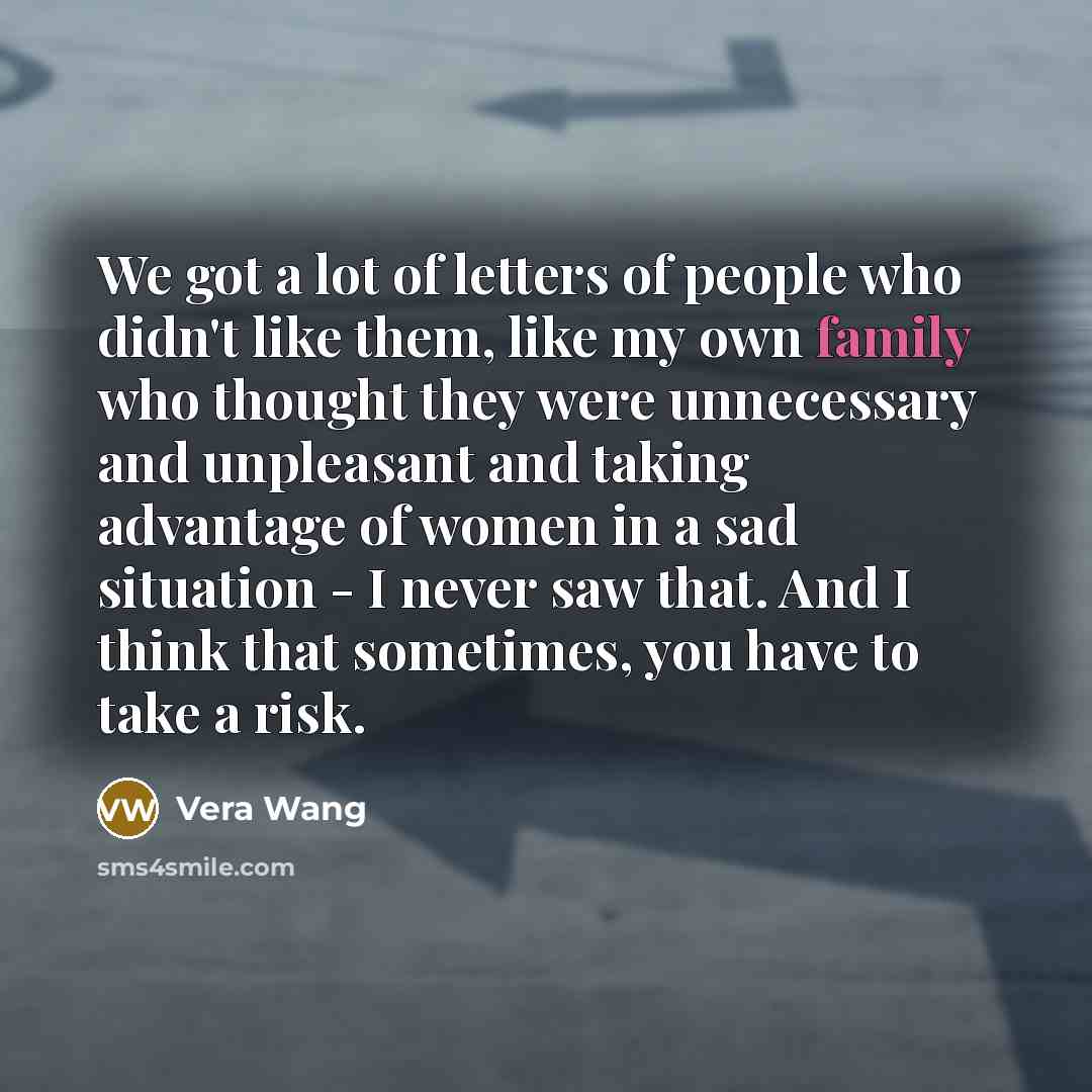 “We got a lot of letters of people who didn't…” quote by Vera Wang