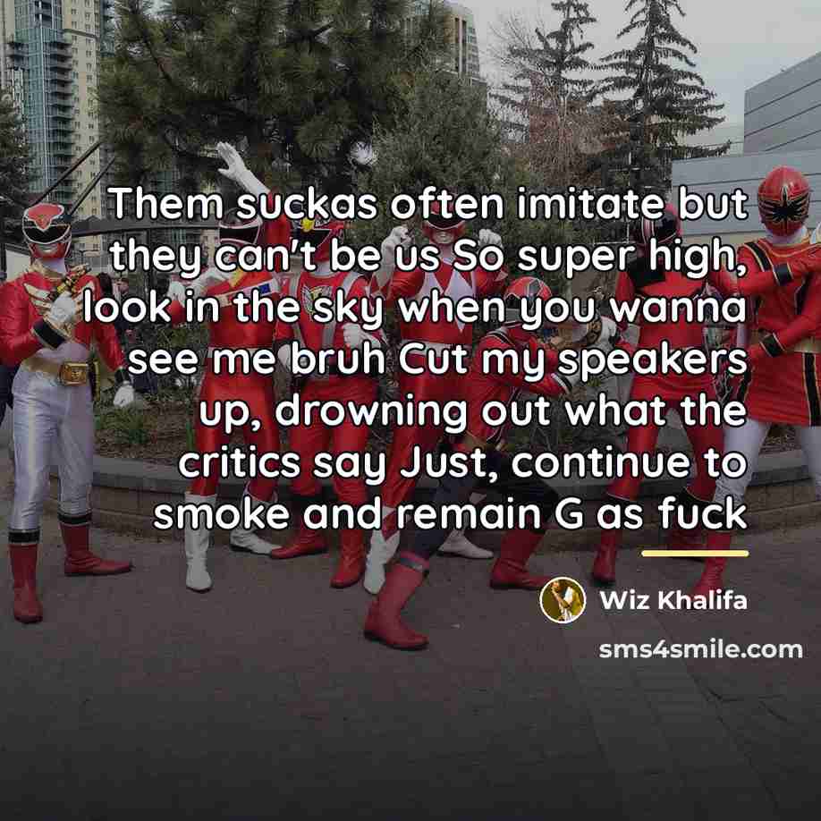 “Them suckas often imitate but they can't be us So…” quote by Wiz Khalifa