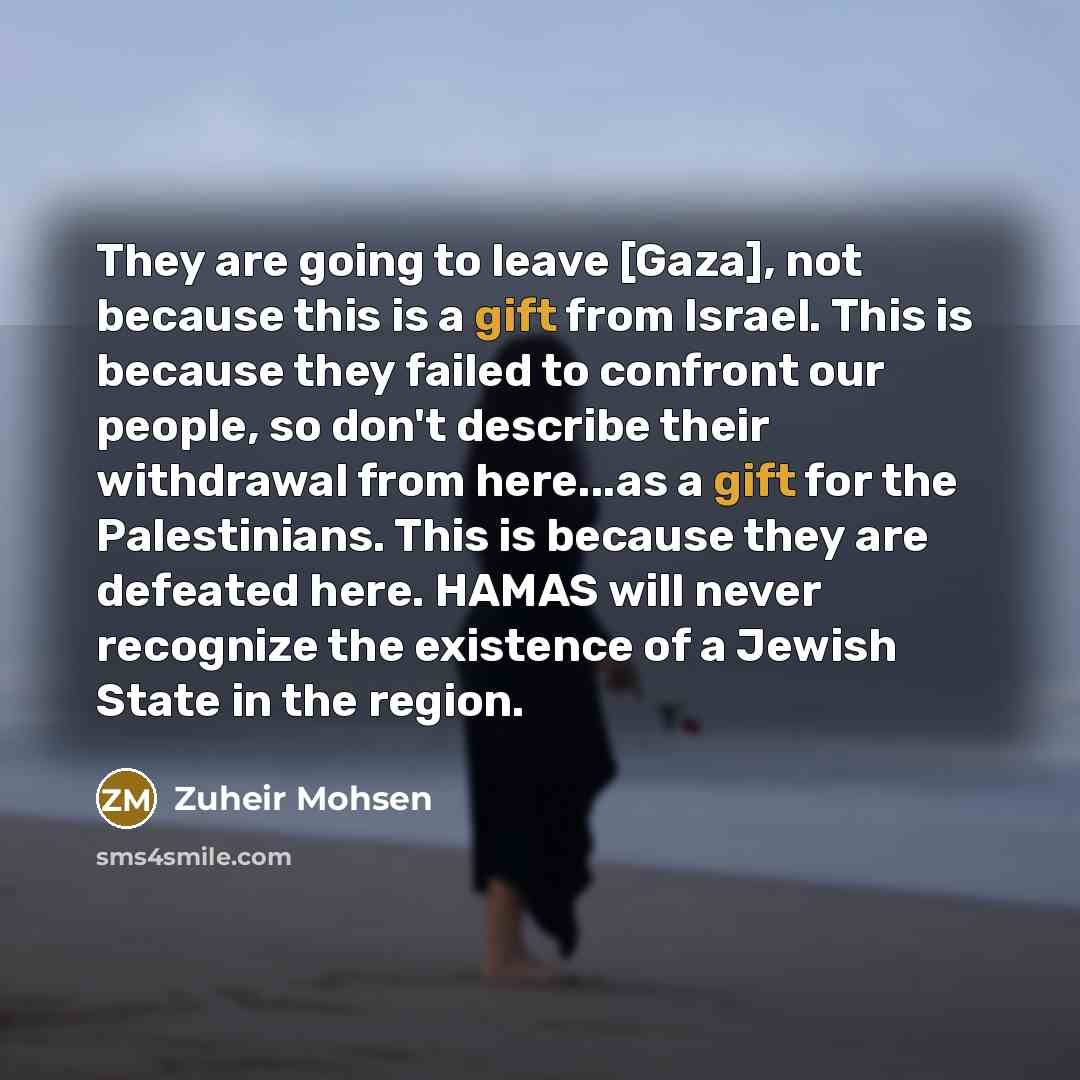 “They are going to leave [Gaza], not because this is…” quote by Zuheir Mohsen
