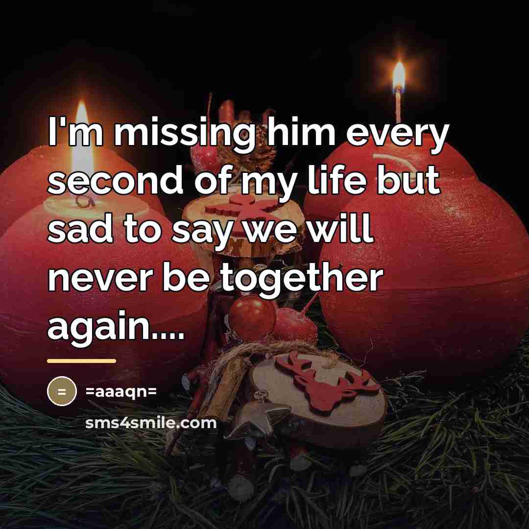 “I'm missing him every second of my life but sad…” quote by Aaaqn