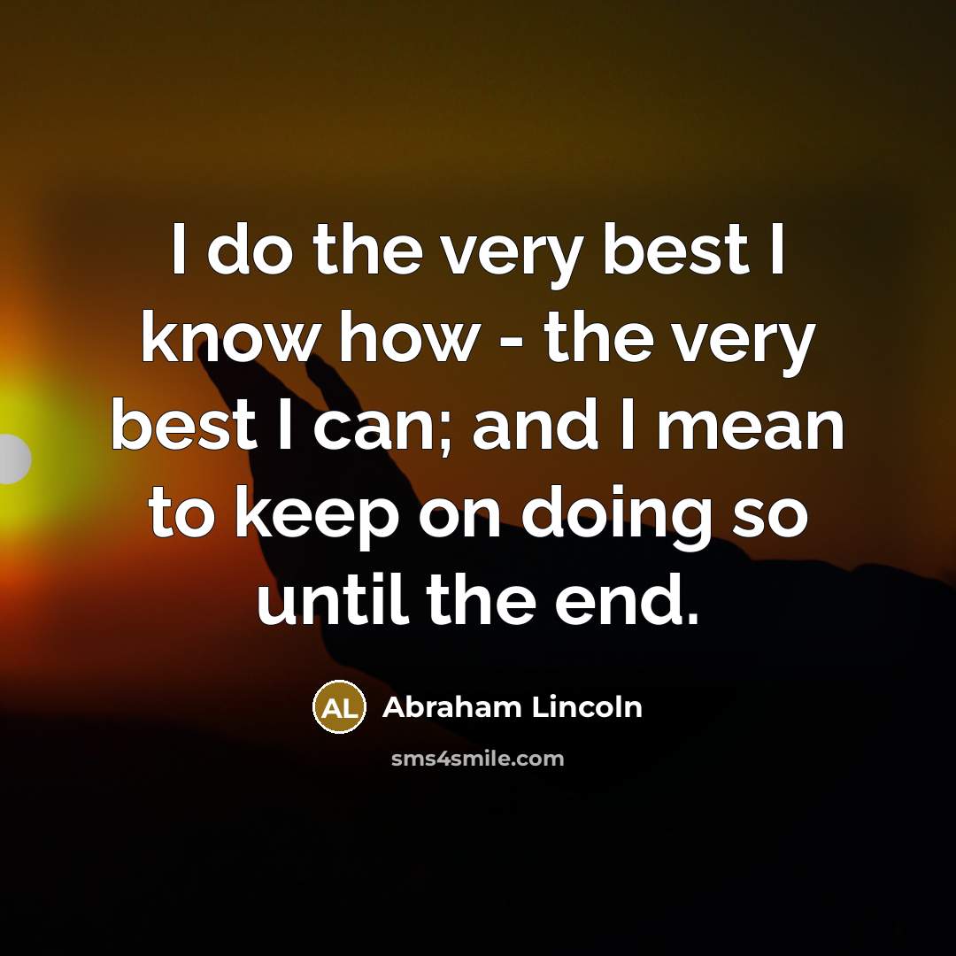 “I do the very best I know how - the…” quote by Abraham Lincoln