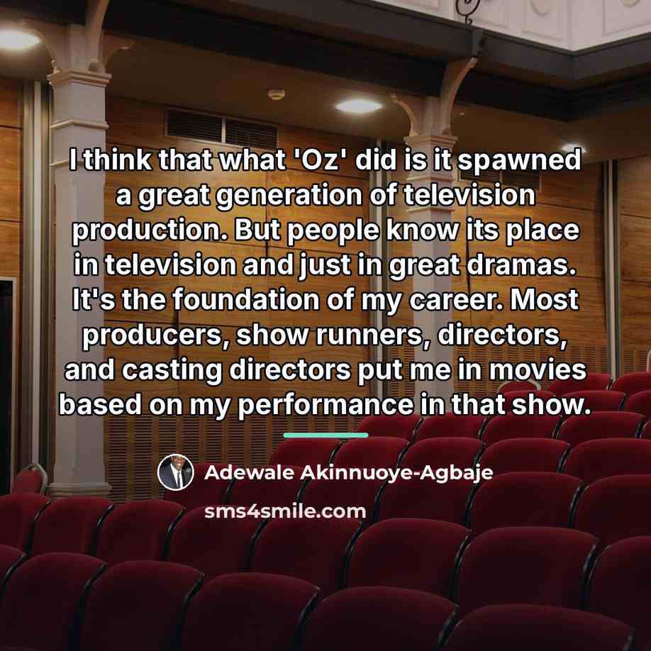 “I think that what 'Oz' did is it spawned a…” quote by Adewale Akinnuoye-Agbaje