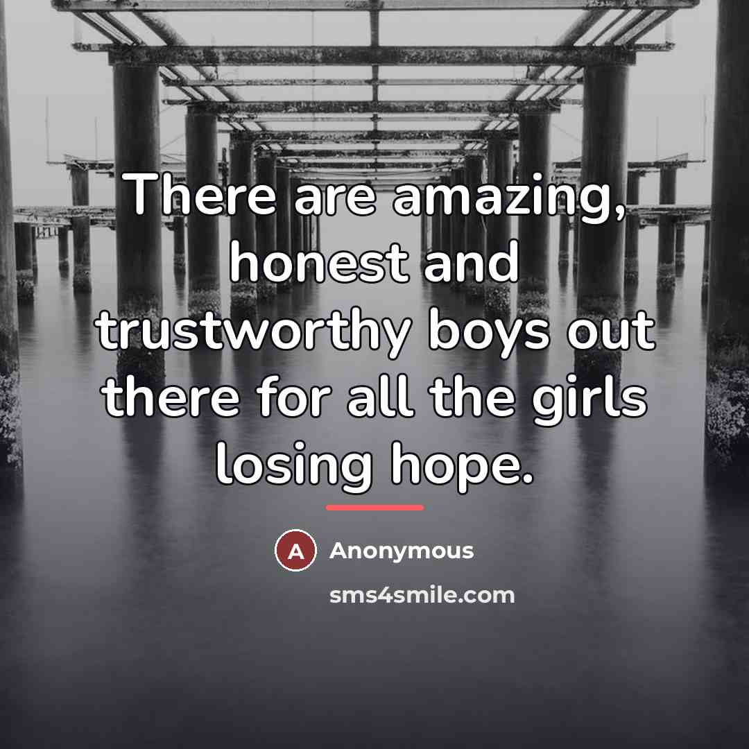“There are amazing, honest and trustworthy boys out there for…” quote by Anonymous
