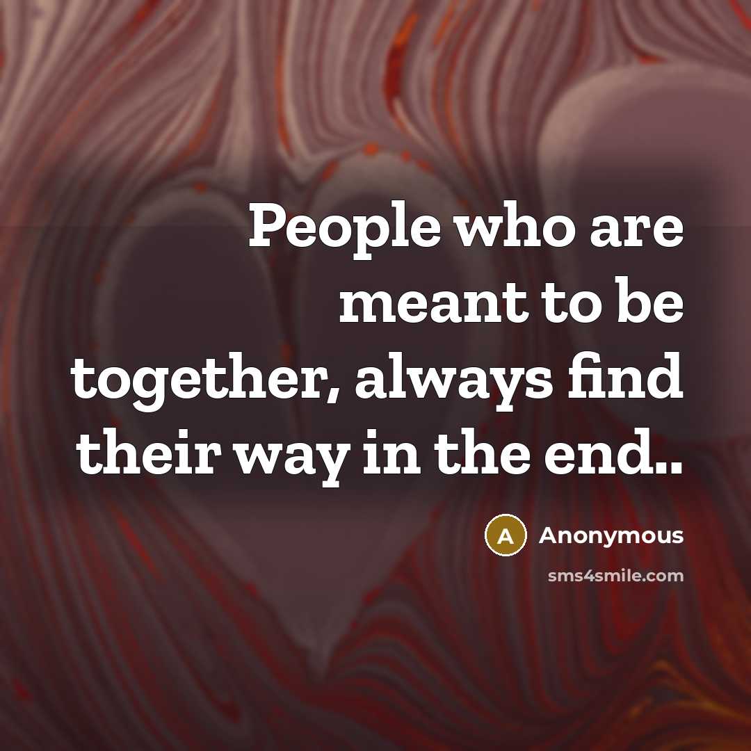 “People who are meant to be together, always find their…” quote by Anonymous