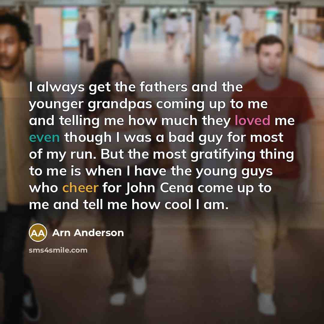 “I always get the fathers and the younger grandpas coming…” quote by Arn Anderson