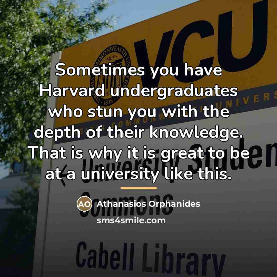“Sometimes you have Harvard undergraduates who stun you with the…” quote by Athanasios Orphanides