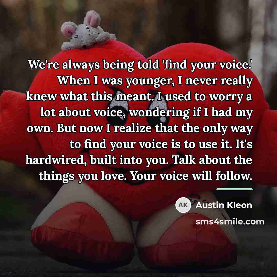 “We're always being told 'find your voice.' When I was…” quote by Austin Kleon