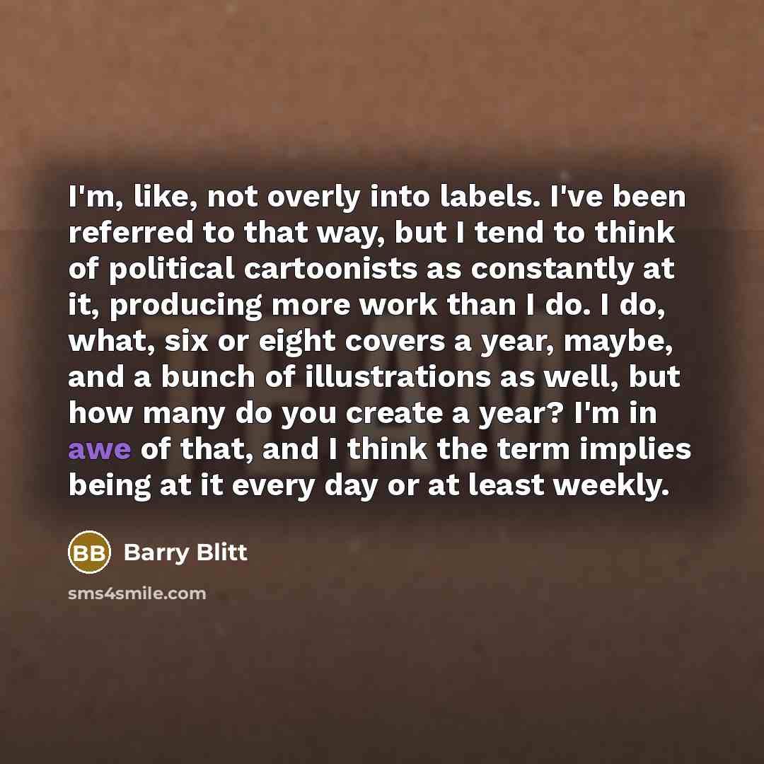 “I'm, like, not overly into labels. I've been referred to…” quote by Barry Blitt