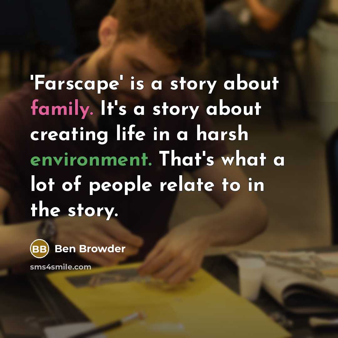 “'Farscape' is a story about family. It's a story about…” quote by Ben Browder