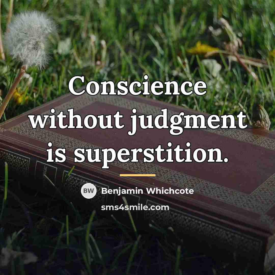 “Conscience without judgment is superstition.…” quote by Benjamin Whichcote