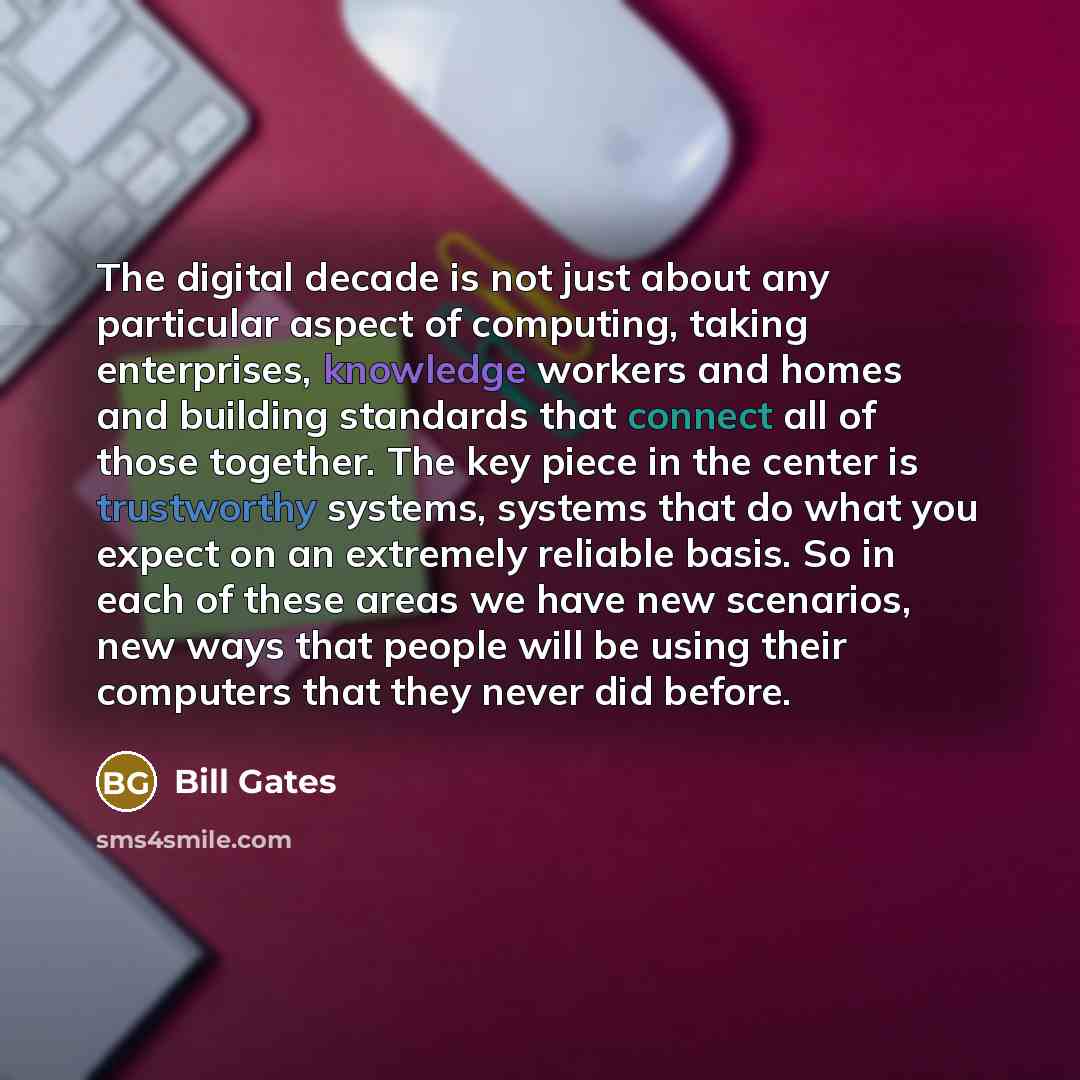 “The digital decade is not just about any particular aspect…” quote by Bill Gates