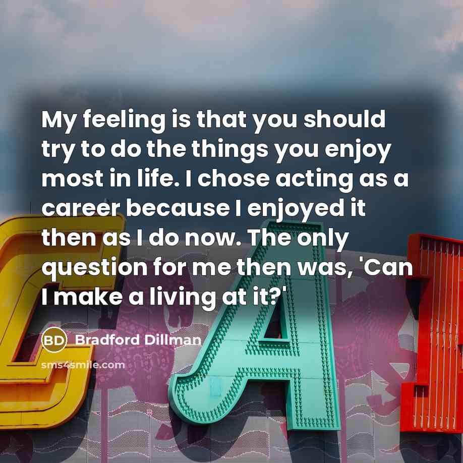 “My feeling is that you should try to do the…” quote by Bradford Dillman