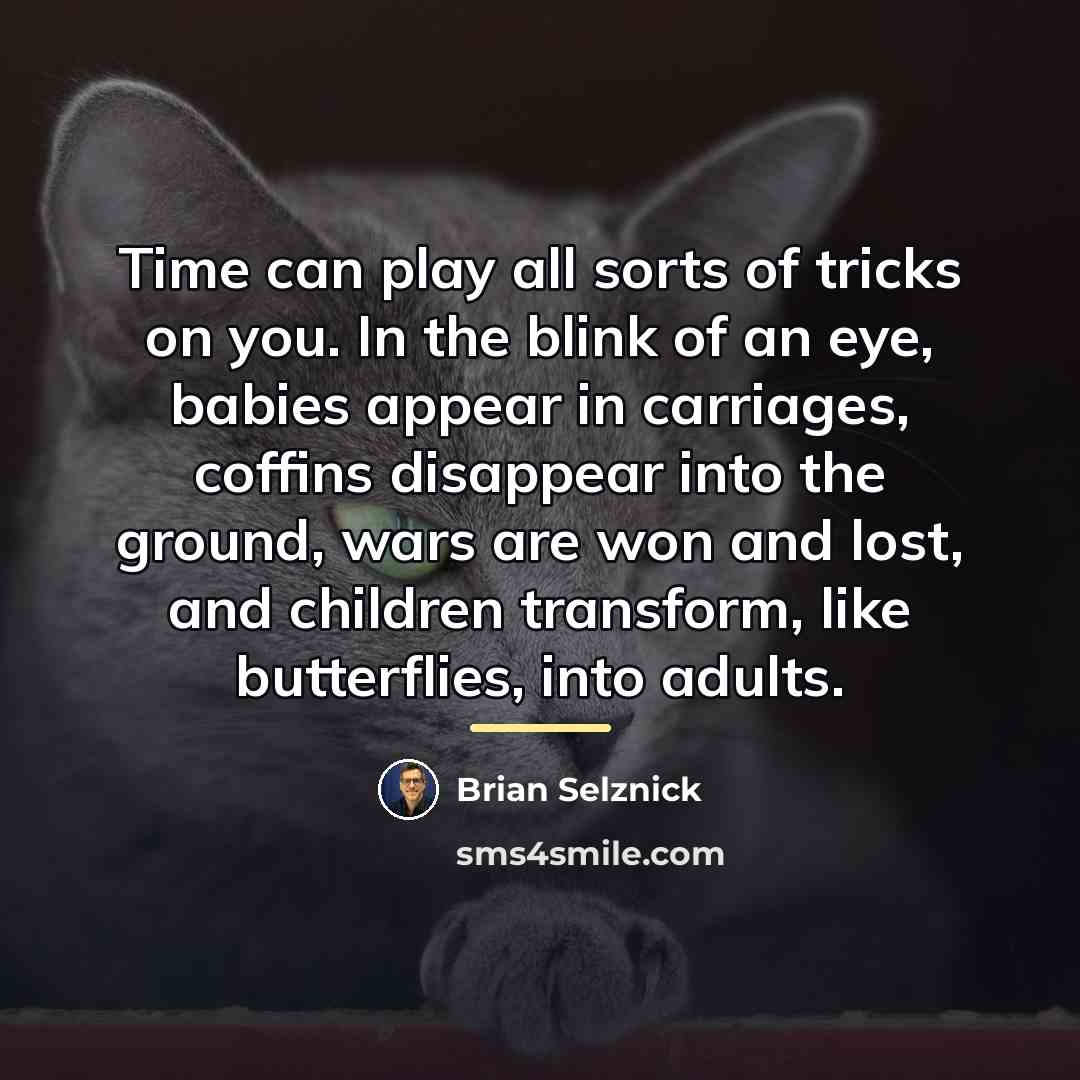 “Time can play all sorts of tricks on you. In…” quote by Brian Selznick
