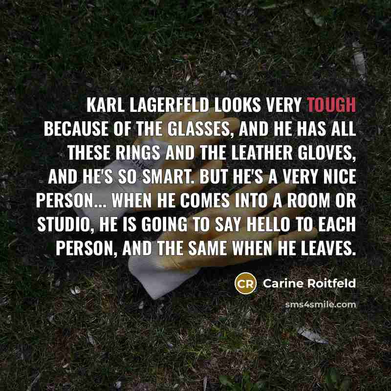 “Karl Lagerfeld looks very tough because of the glasses, and…” quote by Carine Roitfeld
