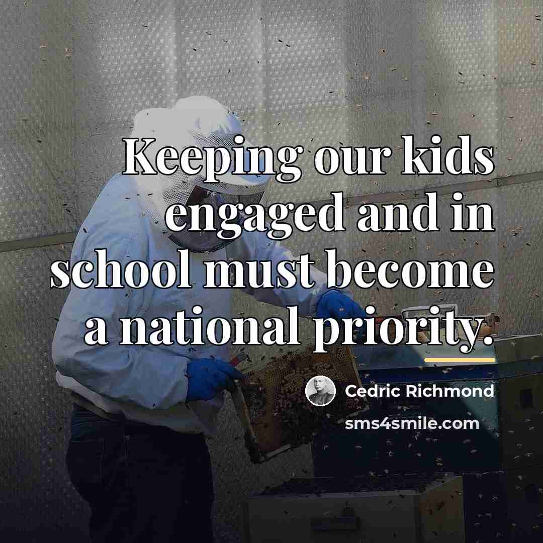 “Keeping our kids engaged and in school must become a…” quote by Cedric Richmond