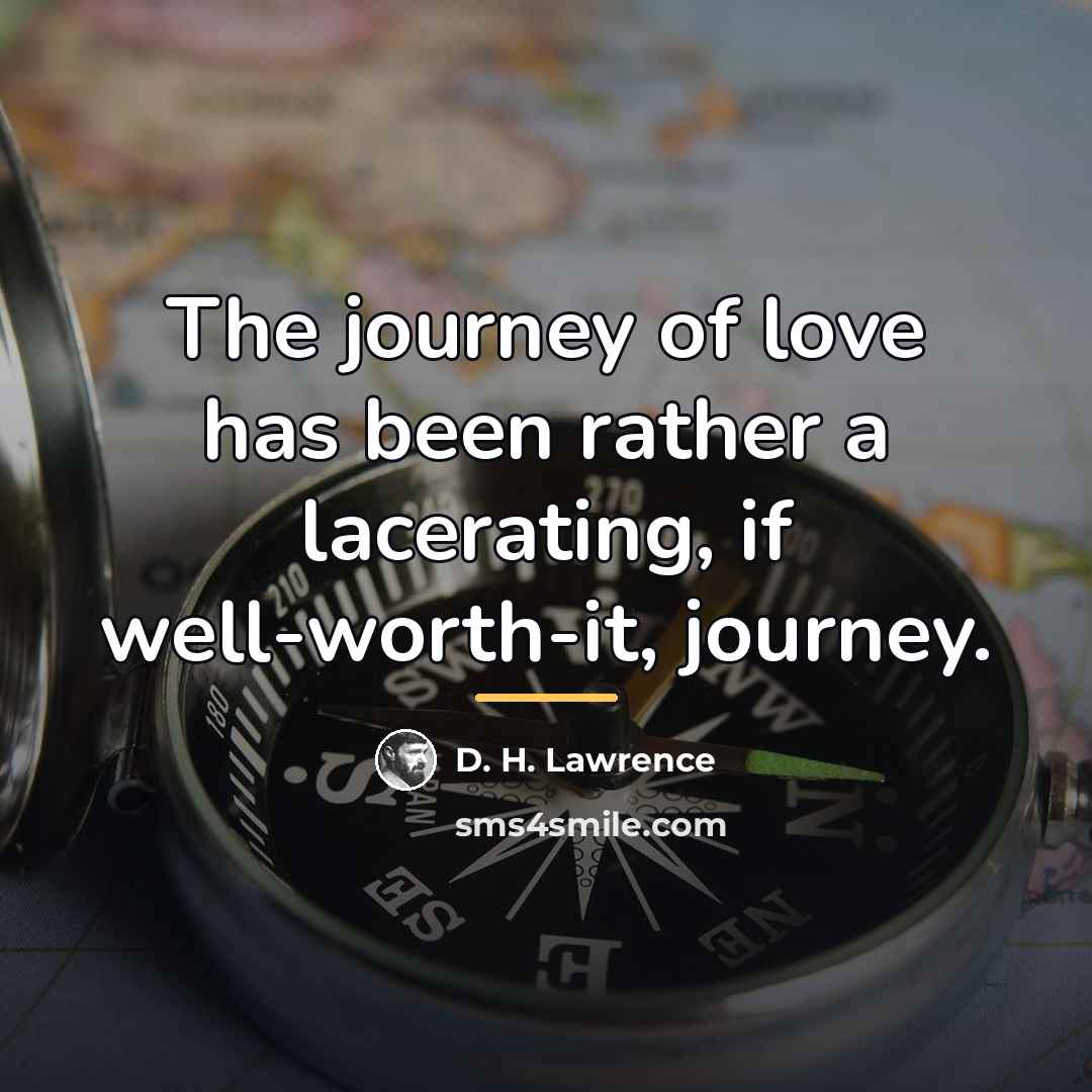 “The journey of love has been rather a lacerating, if…” quote by D. H. Lawrence
