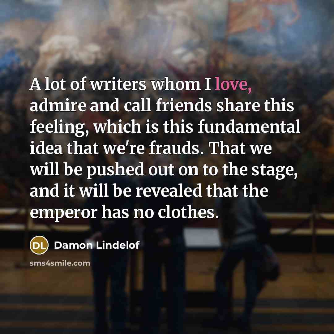 “A lot of writers whom I love, admire and call…” quote by Damon Lindelof