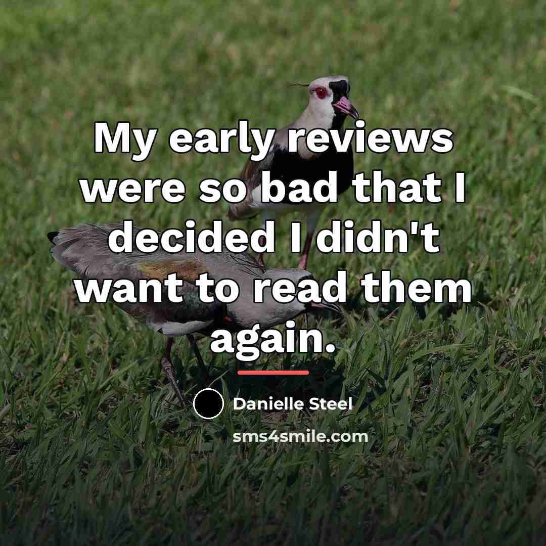 “My early reviews were so bad that I decided I…” quote by Danielle Steel