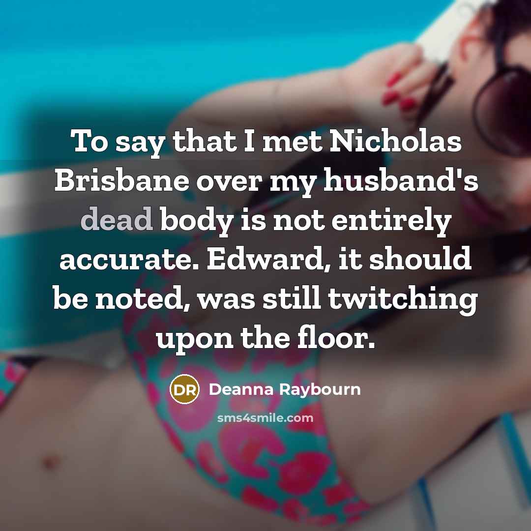 “To say that I met Nicholas Brisbane over my husband's…” quote by Deanna Raybourn