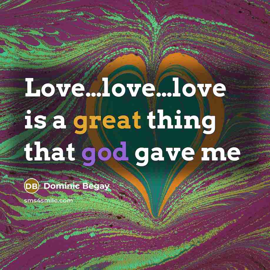 “Love…love…love is a great thing that god gave me” quote by Dominic Begay