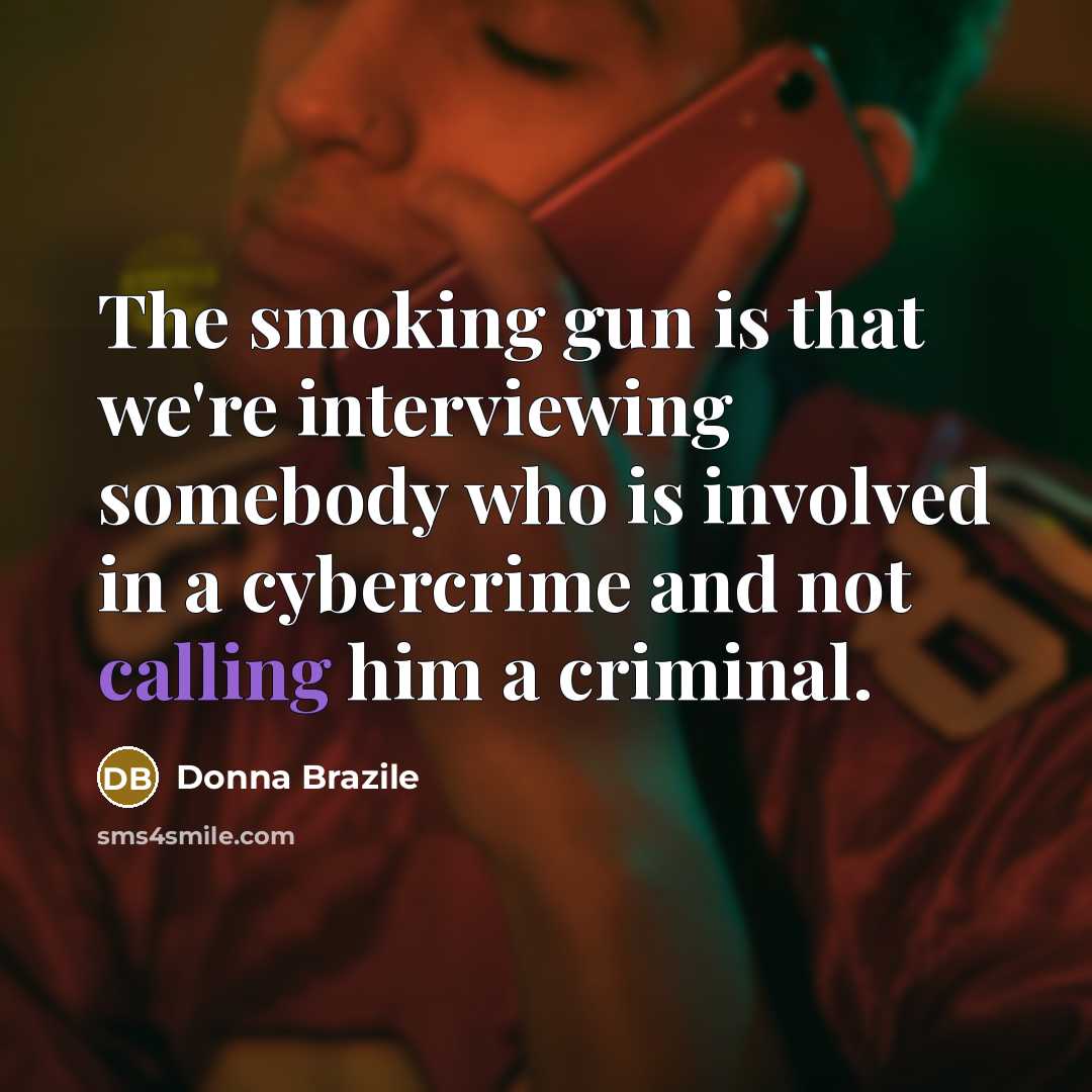 “The smoking gun is that we're interviewing somebody who is…” quote by Donna Brazile