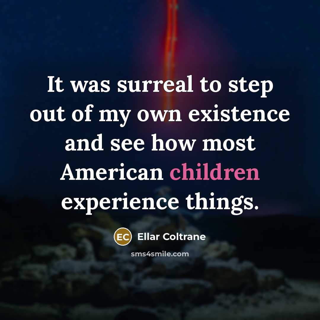 “It was surreal to step out of my own existence…” quote by Ellar Coltrane