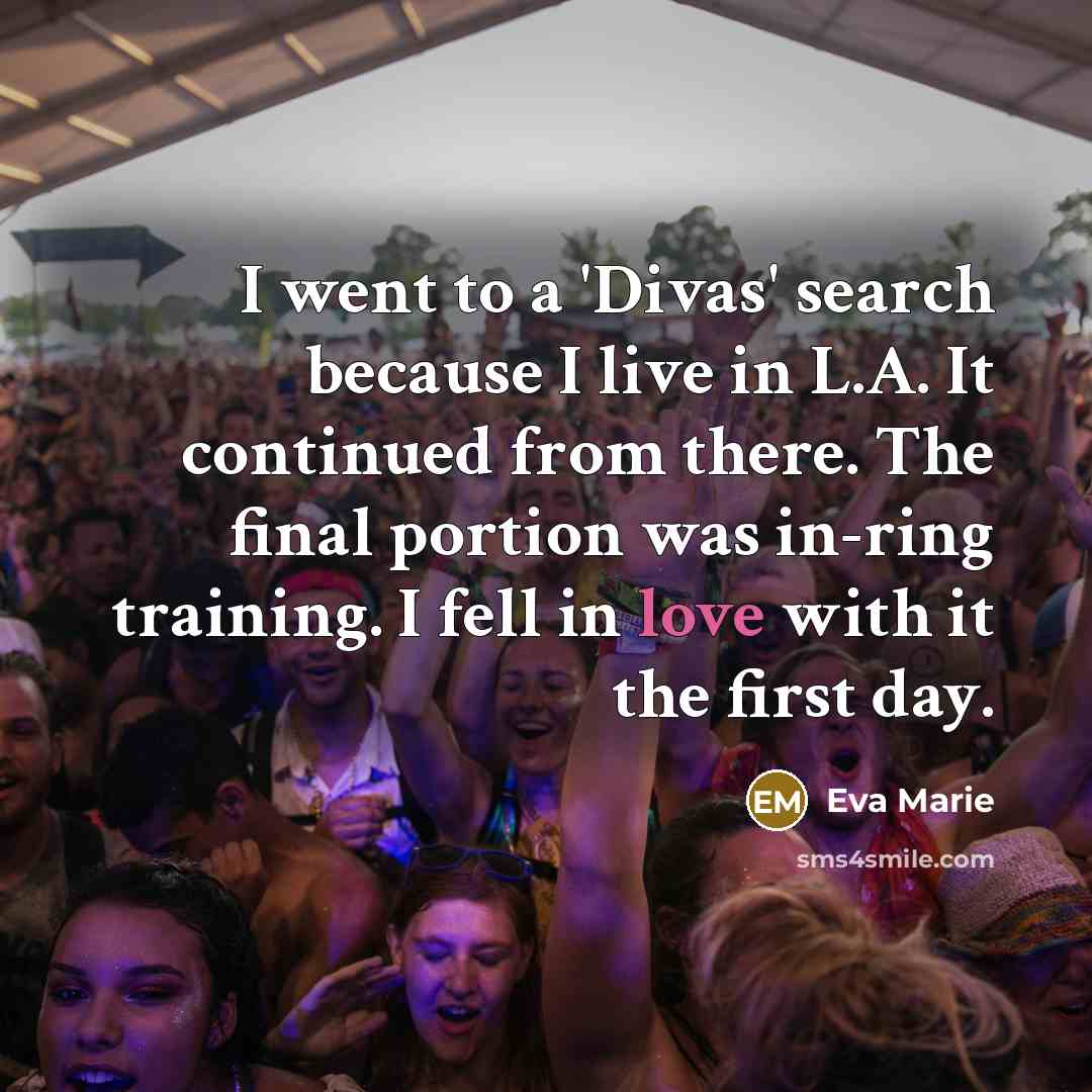 “I went to a 'Divas' search because I live in…” quote by Eva Marie