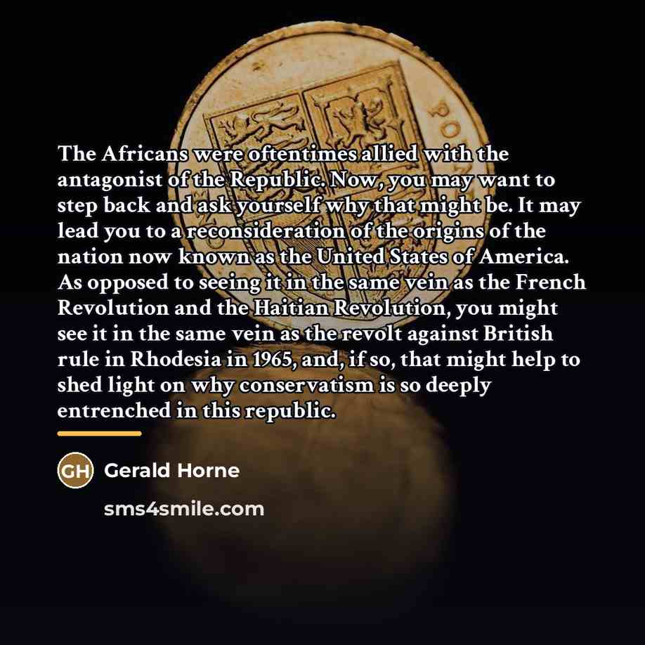 “The Africans were oftentimes allied with the antagonist of the…” quote by Gerald Horne