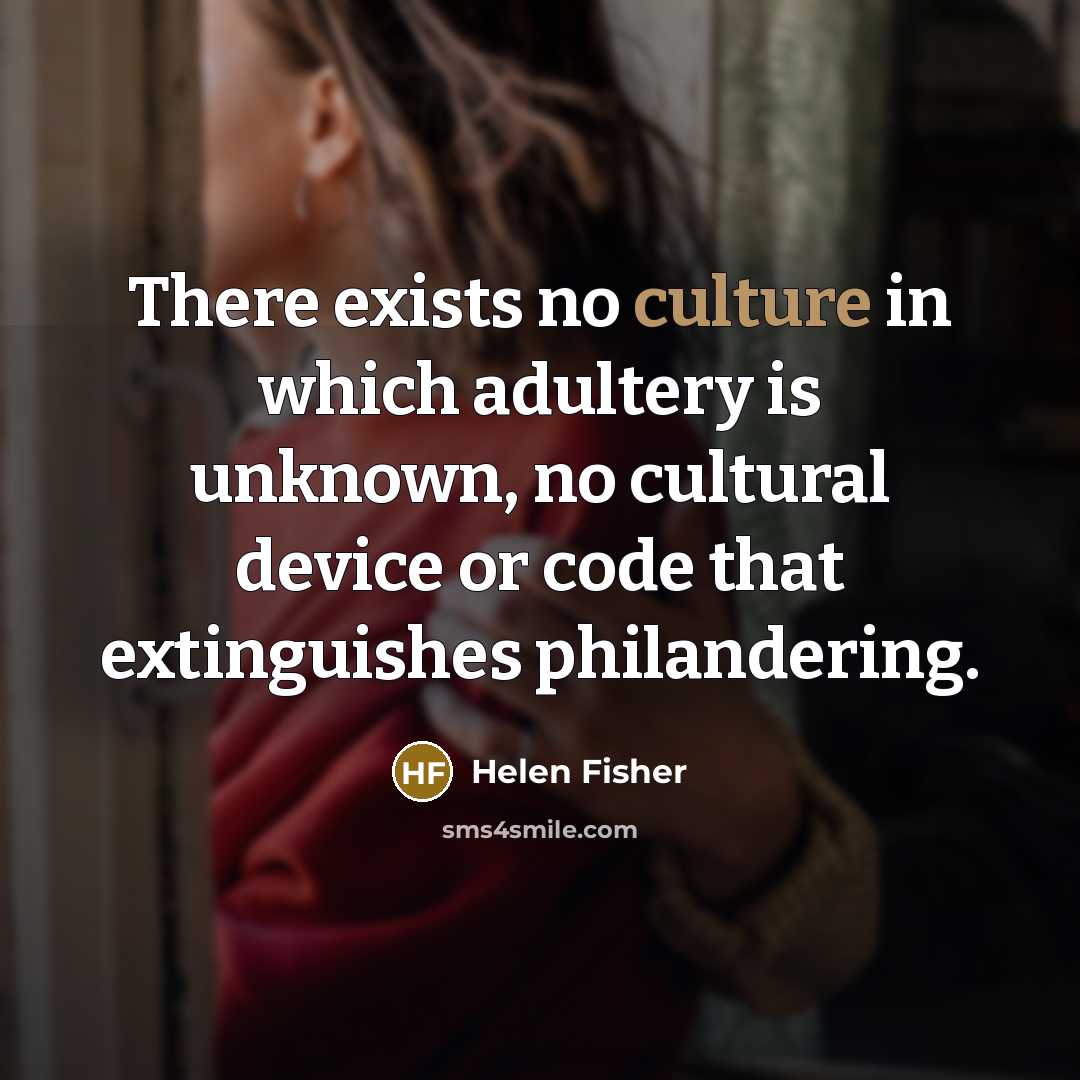 “There exists no culture in which adultery is unknown, no…” quote by Helen Fisher