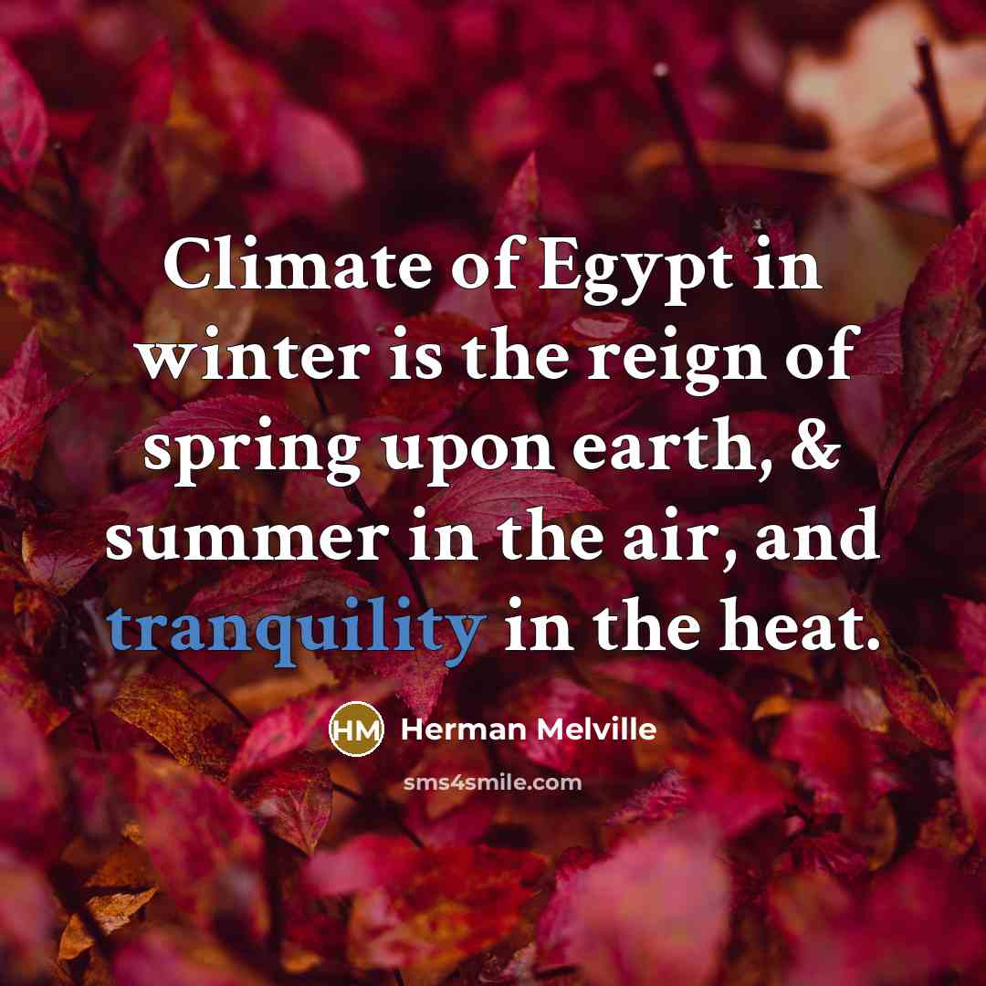 “Climate of Egypt in winter is the reign of spring…” quote by Herman Melville