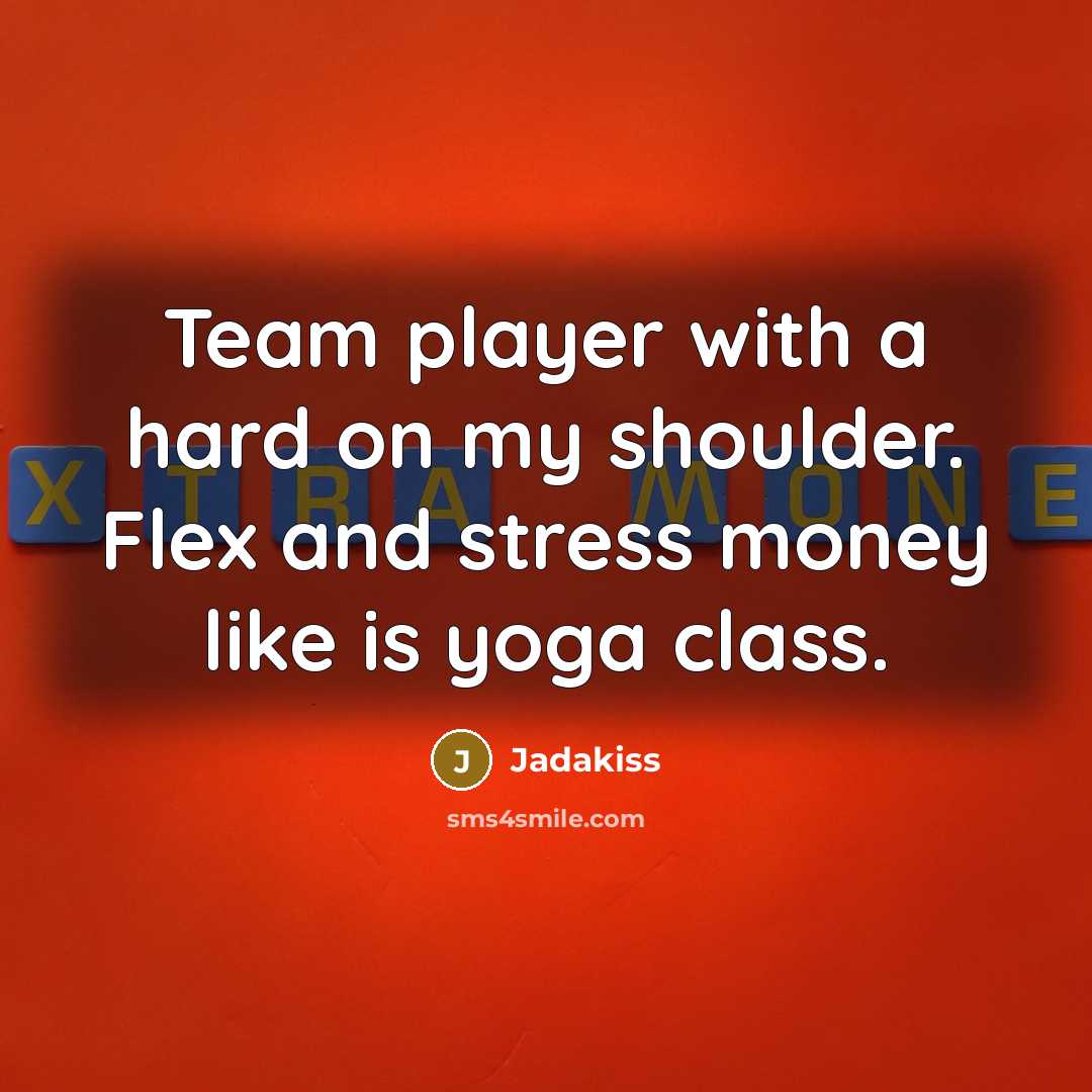 “Team player with a hard on my shoulder. Flex and…” quote by Jadakiss