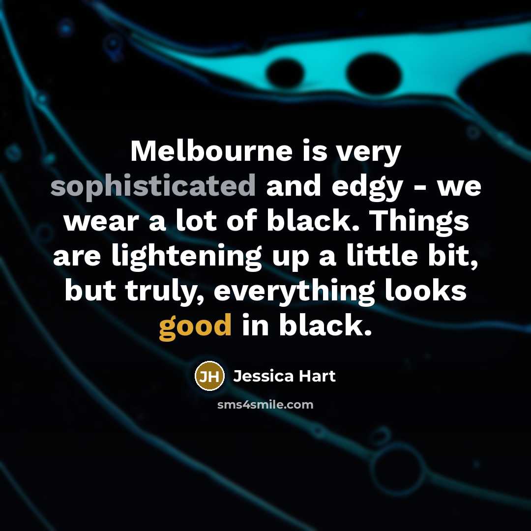 “Melbourne is very sophisticated and edgy - we wear a…” quote by Jessica Hart