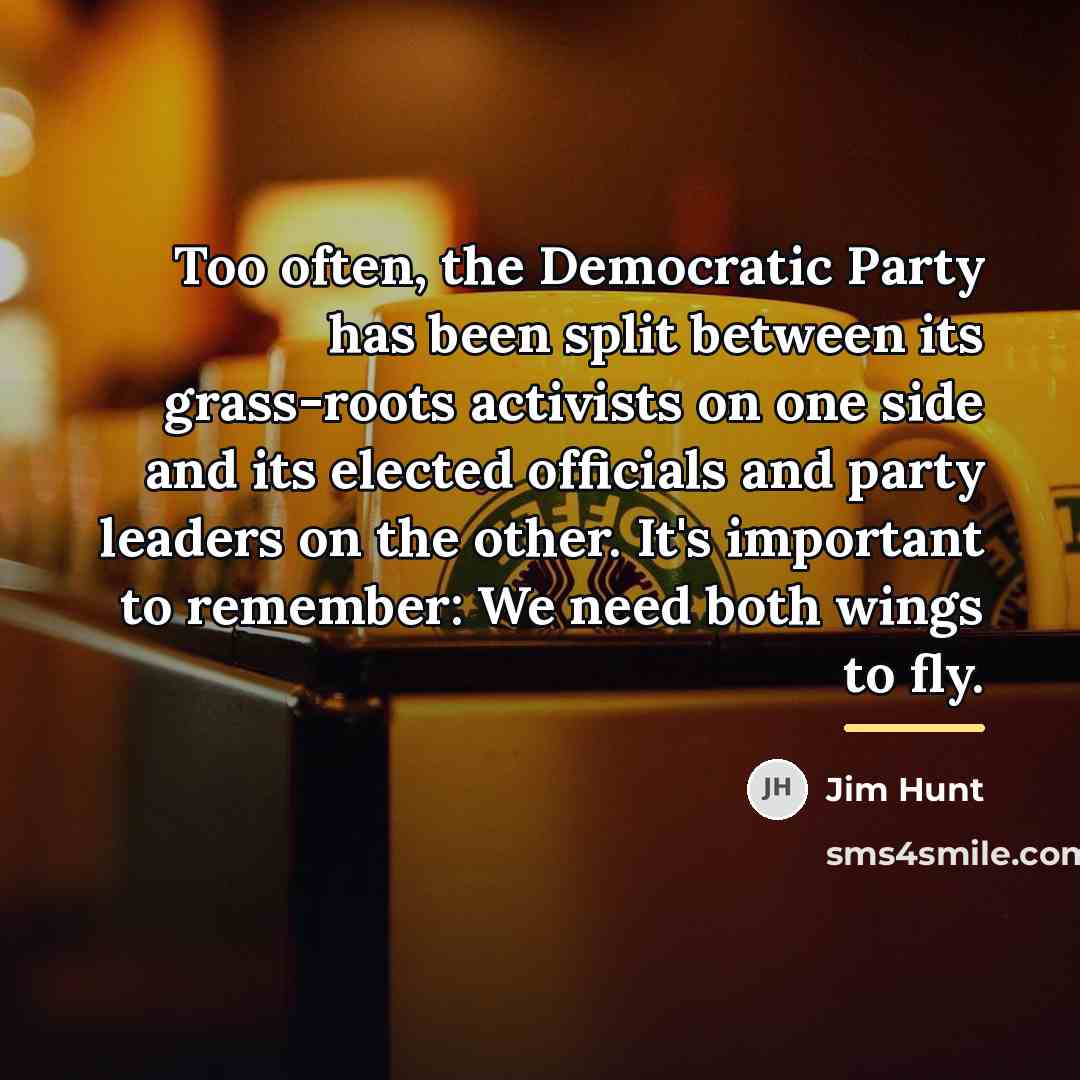 “Too often, the Democratic Party has been split between its…” quote by Jim Hunt