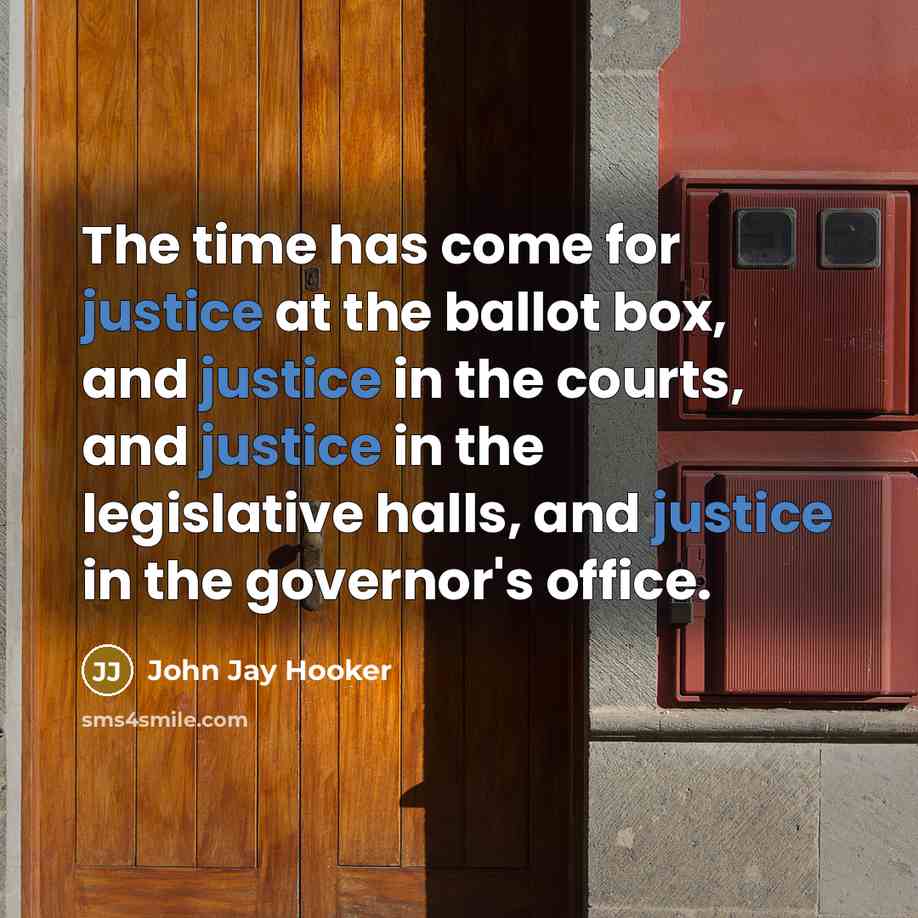 “The time has come for justice at the ballot box,…” quote by John Jay Hooker