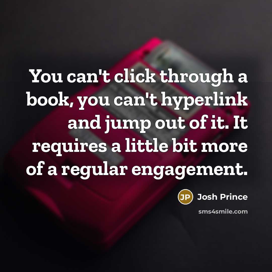 “You can't click through a book, you can't hyperlink and…” quote by Josh Prince