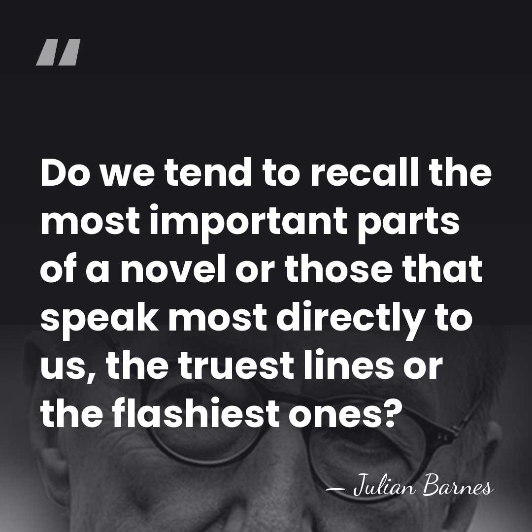 Do we tend to recall the most important parts of a novel&hellip; - Julian Barnes