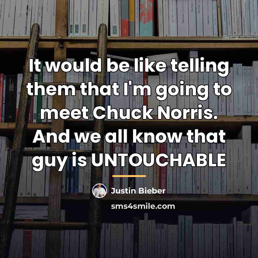 “It would be like telling them that I'm going to…” quote by Justin Bieber