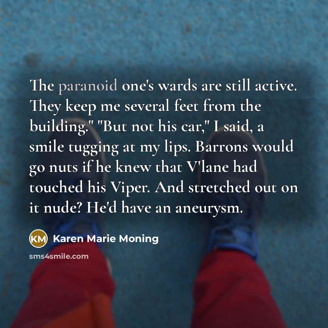 “The paranoid one's wards are still active. They keep me…” quote by Karen Marie Moning
