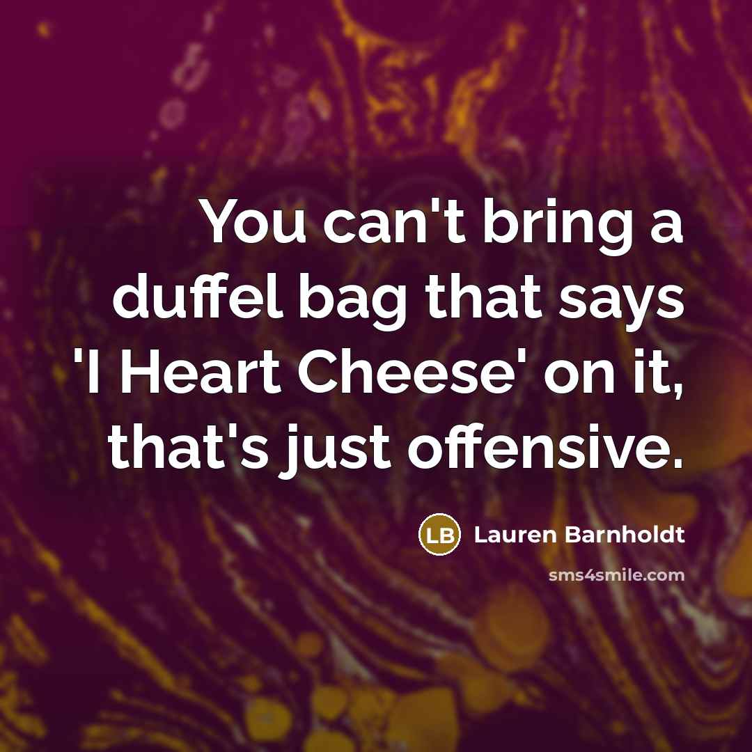 “You can't bring a duffel bag that says 'I Heart…” quote by Lauren Barnholdt
