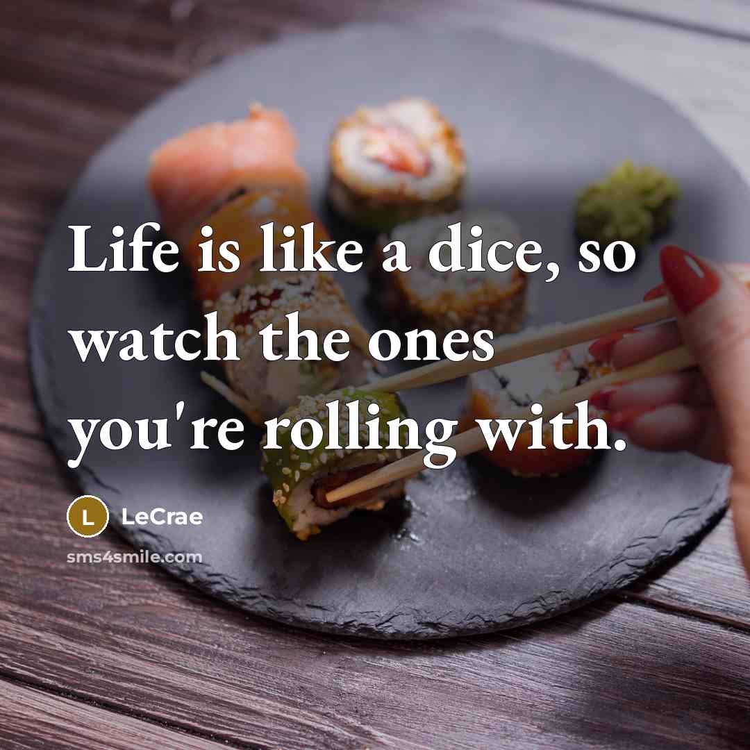 “Life is like a dice, so watch the ones you're…” quote by LeCrae