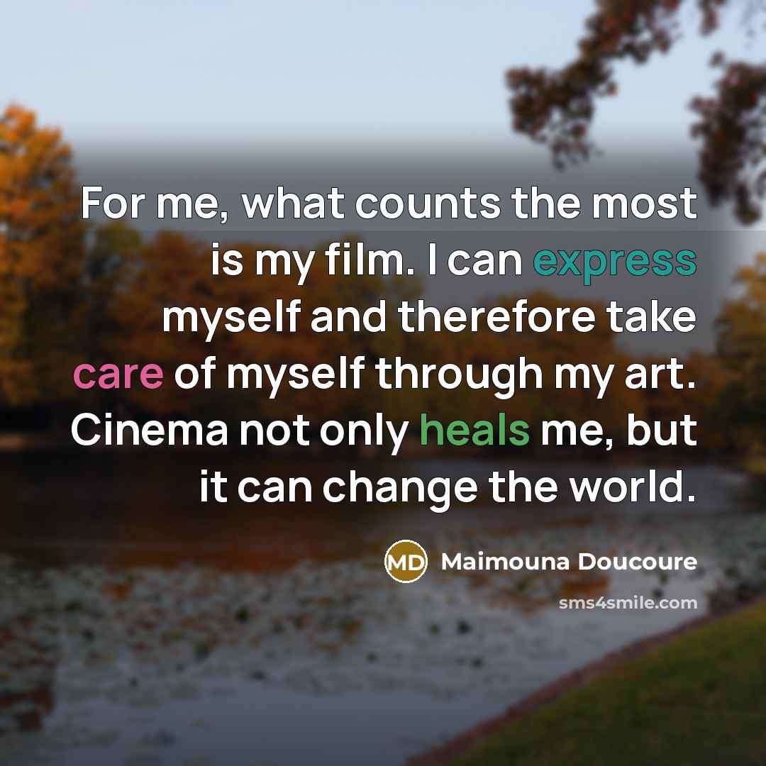 “For me, what counts the most is my film. I…” quote by Maimouna Doucoure