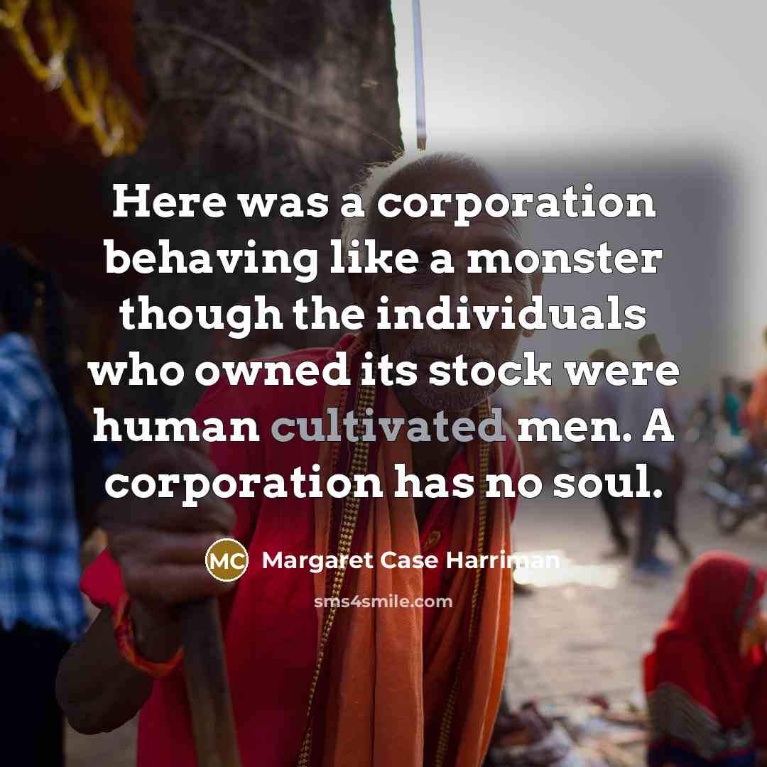 “Here was a corporation behaving like a monster though the…” quote by Margaret Case Harriman