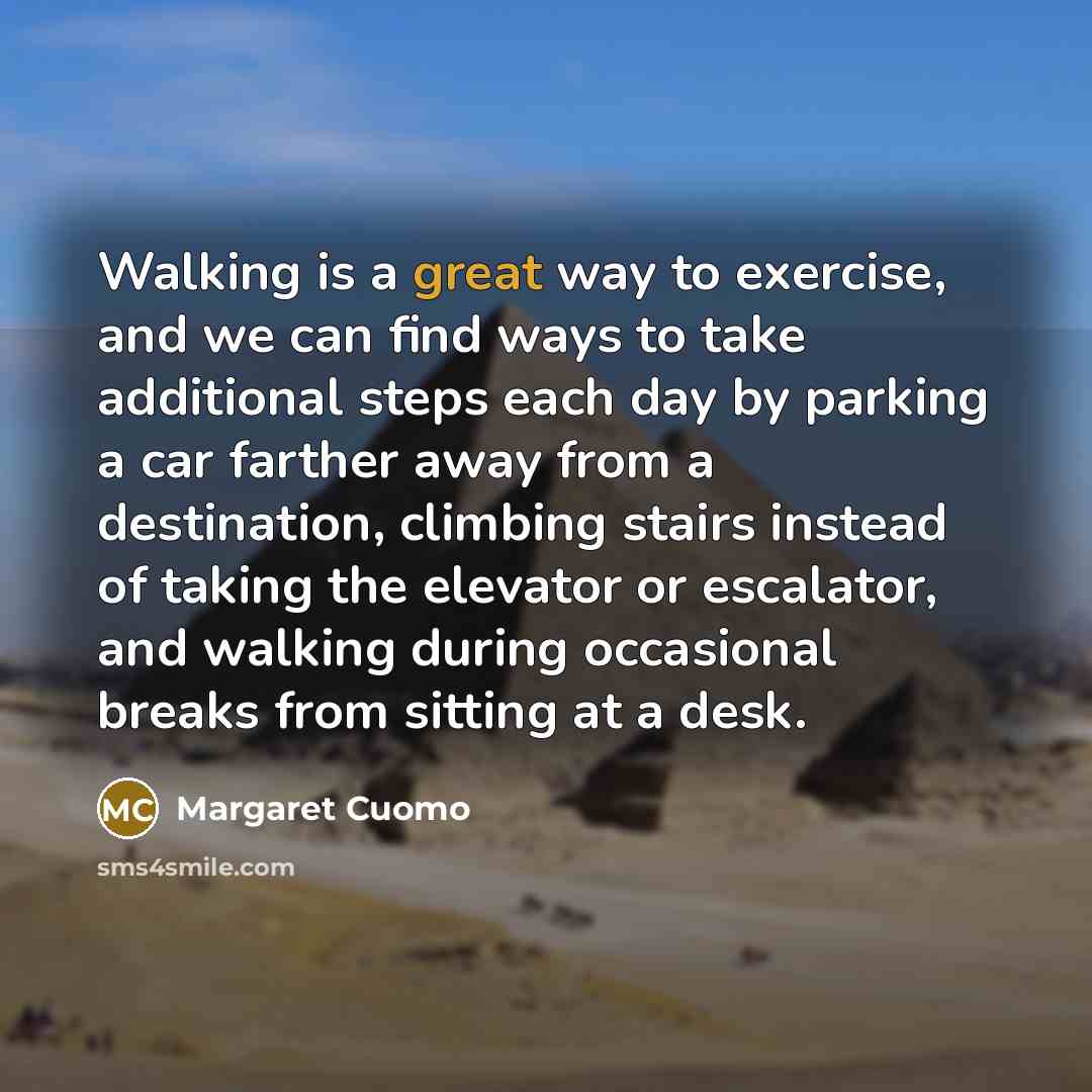 “Walking is a great way to exercise, and we can…” quote by Margaret Cuomo