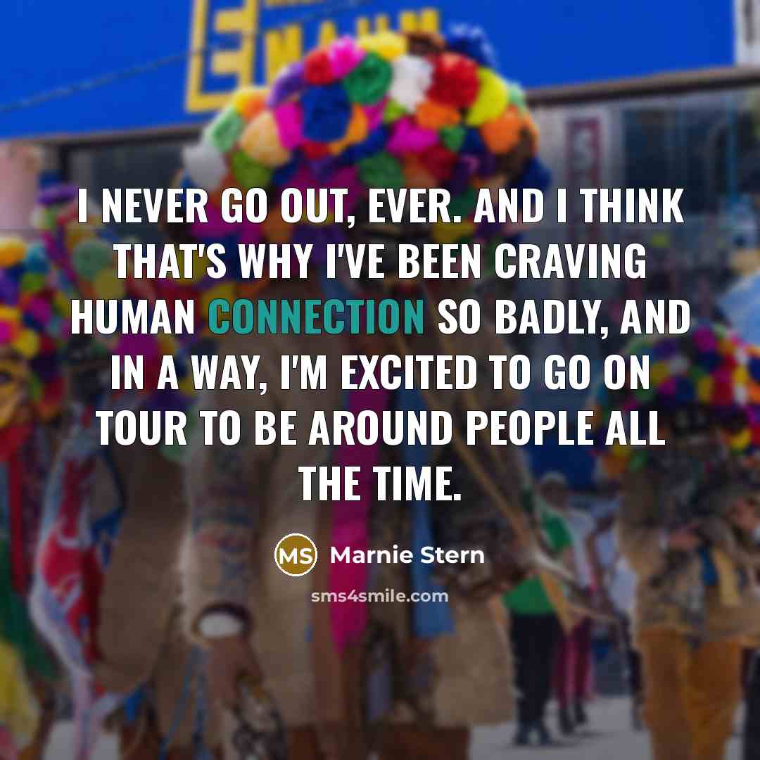 “I never go out, ever. And I think that's why…” quote by Marnie Stern