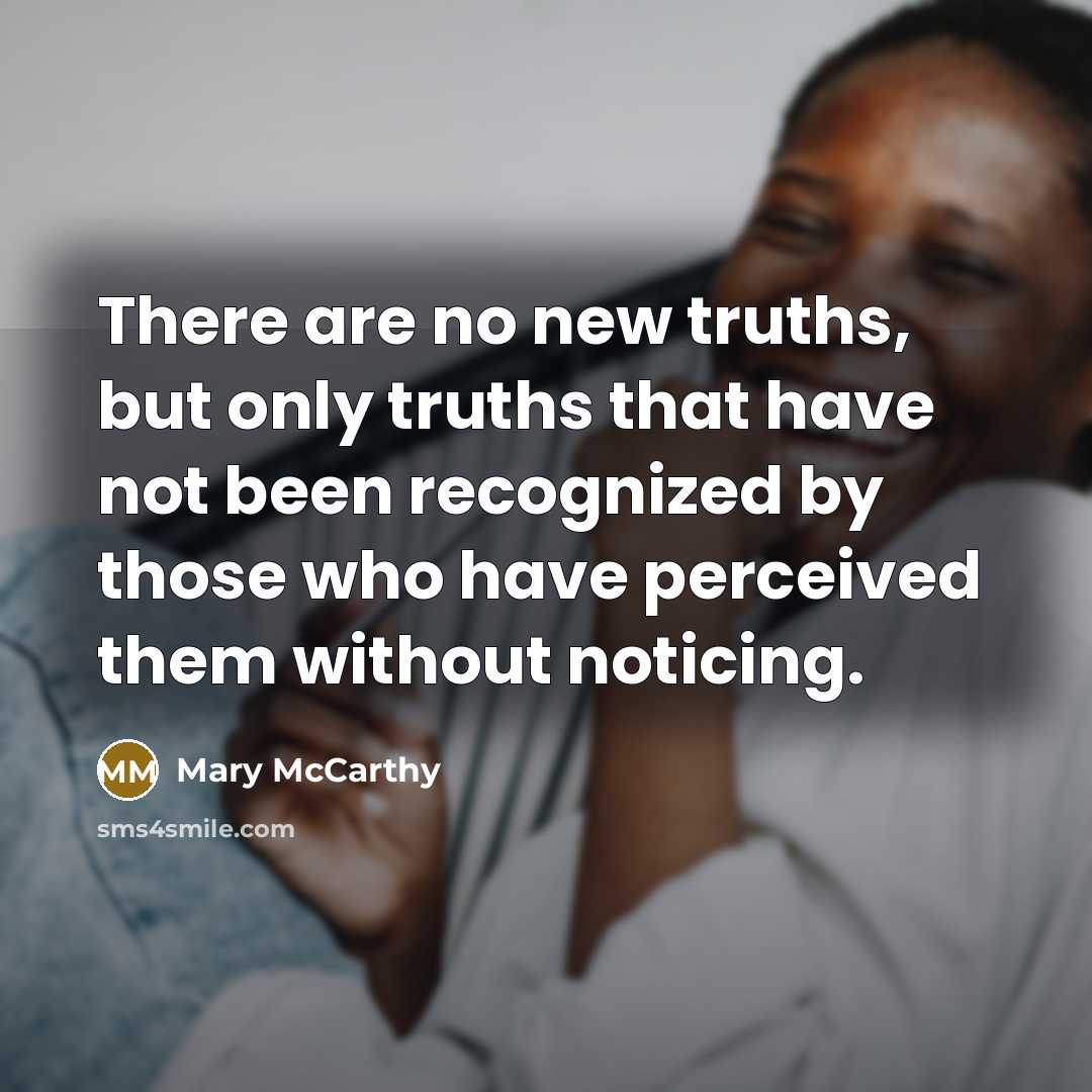 “There are no new truths, but only truths that have…” quote by Mary McCarthy